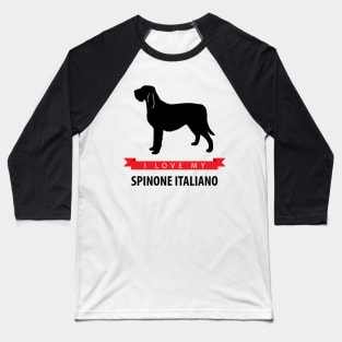 I Love My Spinone Italiano Baseball T-Shirt